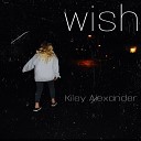 Kiley Alexander - Wish
