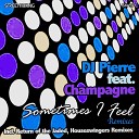 DJ Pierre feat Champagne - Sometimes I Feel Return of The Jaded Remix