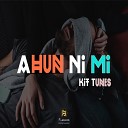 Kit Tunes - Ahun Ni Mi