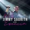 Jimmy Saurith - Celoso y Que En Vivo