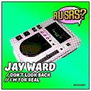 Jay Ward - Im For Real