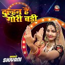 Shivani Gola - Dulhan Hai Gori Badi