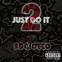 Bdg Otto - Just Do It Pt 2