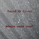 David G Cross - Where Were You