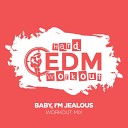 Hard EDM Workout - Baby I m Jealous Instrumental Workout Mix 140…