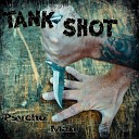 Tank Shot - Too Much Tequila