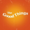 The Goood Things - Here I Come