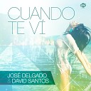 Jos Delgado David Santos - Cuando te vi Radio Edit