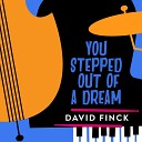 David Finck feat Ed Czach Aaron Kimmel - You Stepped out of a Dream
