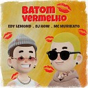 Edy Lemond Mc Murikato DJ How - Batom Vermelho