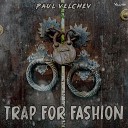 Paul Velchev - Trap for Fashion