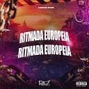 DJ MENOR DA VZ MC SILLVA - Ritmada Europeia