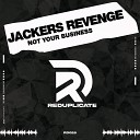 Jackers Revenge - Not Your Business