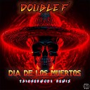 Double F Francesco Palmieri Francesca Salaris - Dia de los Muertos Taigherwuds Remix