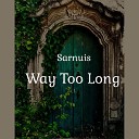 Sarnuis - Way Too Long Speed Up Remix
