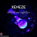 XENEZE - Hold me tightly