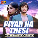 Khanzada Azhar Ali Azhar - Piyar Na Thesi