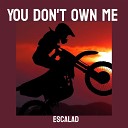 ESCALAD - You Don t Own Me Slowed Remix