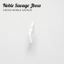 J BOSS NOBLE SAVAGE - Noble Savage Please Say