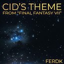 Ferdk - Cid s Theme From Final Fantasy VII Cinematic…