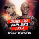 Mc 7 Belo MC GW DJ KR3 - Segunda Ter a Quarta Quinta e Sexta