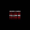 DEXERO Marhi - Follow Me Extended Mix