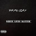 Mayb1day - White Lives Matter