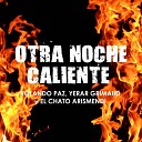 Rolando Paz El Chato Arismendi Yerar Grimaud - Otra Noche Caliente