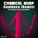 Chemical Surf - Cumbuca Return of the Jaded Remix