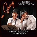 Carlos Vazquez Savina feat Horacio Saavedra y su… - No Puedo Quitar Mis Ojos de Ti