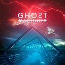 Ghost Machines - We Bring the Fire