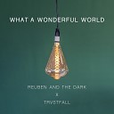 Reuben And The Dark TRVSTFALL - What A Wonderful World Acoustic