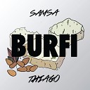 Samsa feat Thiago - Burfi