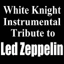White Knight Instrumental - What Is And What Should Never Be