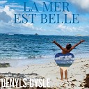 Denyls Dysle - La mer est belle