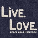 Phone Calls From Home - I Guess You Could Call It Love