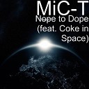 MiC T feat Coke in Space - Nope to Dope feat Coke in Space