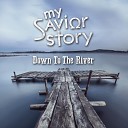 My Savior Story - Nothing but the Blood