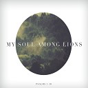 My Soul Among Lions - Hold Me Fast Psalm 5