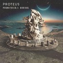 Proteus - Feeding the Flame I With Misplaced Trust