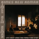 Nimes New Noman - Late Night Drive and Forgetting Stuff