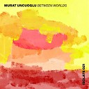 Murat Uncuoglu - Between Worlds
