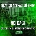 Mc Saci Dj Negresko Dj Ks 011 feat Dj Keevin - Beat do Apenas um Show
