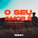 DJ Lucas Ninja Benito Vitorette - O Seu Amor Remix