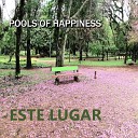 Pools Of Happiness - Este Lugar