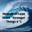 Savage Beats 100 - Hounds Of Love from Stranger Things 4