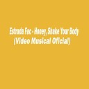 Estrada Fac - Honey Shake Your Body Video Musical Oficial