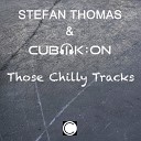 Stefan Thomas Cubik On - Those Chilly Tracks Original Mix