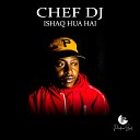 Chef Dj - Ishaq Hua Hai