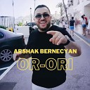 Arshak Bernecyan - Or Ori